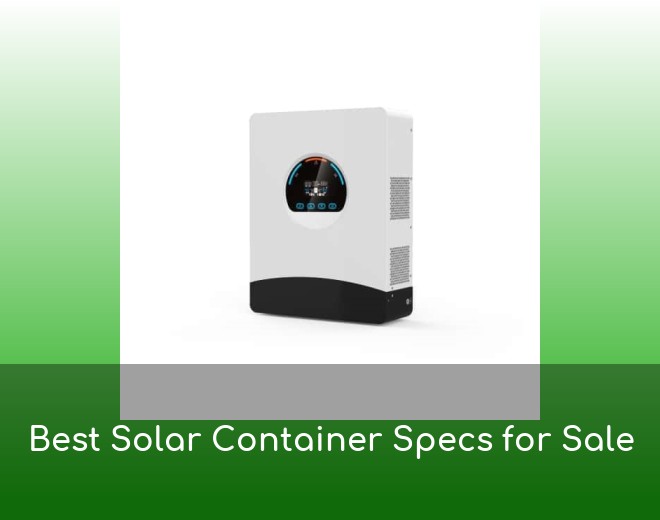 Best Solar Container Specs for Sale